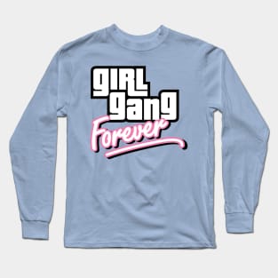 Girl Gang Forever Long Sleeve T-Shirt